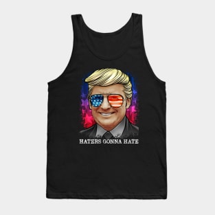 Haters Gonna Hate - President Trump Tank Top